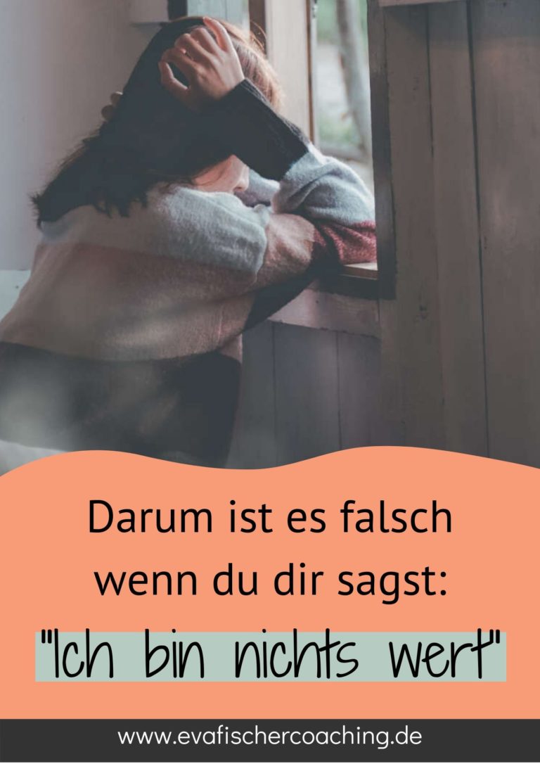 "Ich Bin Nichts Wert" - Darum Ist Es Falsch, Wenn Du Das Sagst - Eva ...